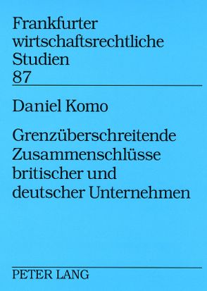 Grenzüberschreitende Zusammenschlüsse britischer und deutscher Unternehmen von Komo,  Daniel
