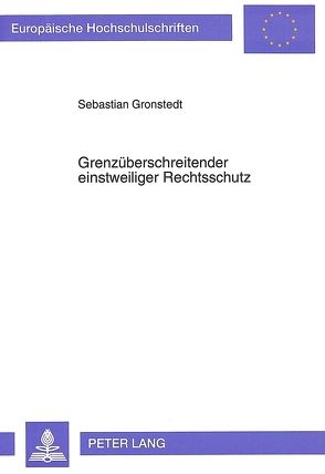 Grenzüberschreitender einstweiliger Rechtsschutz von Gronstedt,  Sebastian