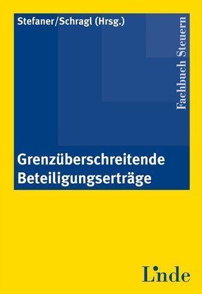 Grenzüberschreitende Beteiligungserträge von Schragl,  Markus, Stefaner,  Markus