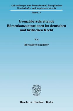 Grenzüberschreitende Börsenkonzentrationen im deutschen und britischen Recht. von Seehafer,  Bernadette
