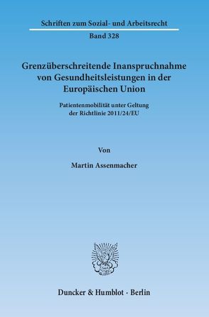 Grenzüberschreitende Inanspruchnahme von Gesundheitsleistungen in der Europäischen Union. von Assenmacher,  Martin