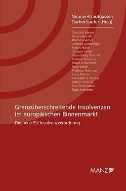 Grenzüberschreitende Insolvenzen im europäischen Binnenmarkt von Garber,  Thomas, Jaufer,  Clemens, Nunner-Krautgasser,  Bettina