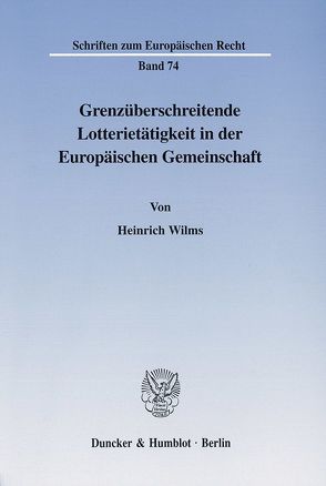 Grenzüberschreitende Lotterietätigkeit in der Europäischen Gemeinschaft. von Wilms,  Heinrich