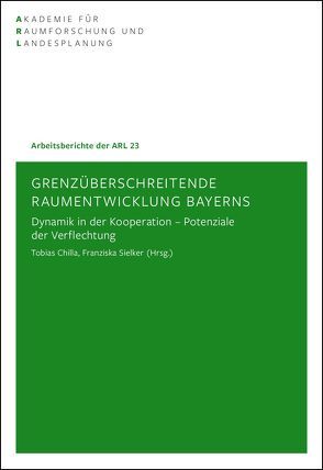 Grenzüberschreitende Raumentwicklung Bayerns von Chilla,  Tobias, Sielker,  Franziska