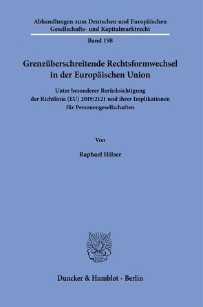 Grenzüberschreitende Rechtsformwechsel in der Europäischen Union. von Hilser,  Raphael