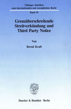 Grenzüberschreitende Streitverkündung und Third Party Notice. von Kraft,  Bernd