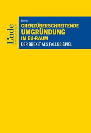 Grenzüberschreitende Umgründung im EU-Raum von Fischer,  Anton