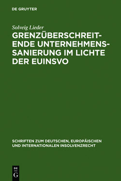 Grenzüberschreitende Unternehmenssanierung im Lichte der EuInsVO von Lieder,  Solveig