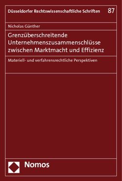 Grenzüberschreitende Unternehmenszusammenschlüsse zwischen Marktmacht und Effizienz von Günther,  Nicholas