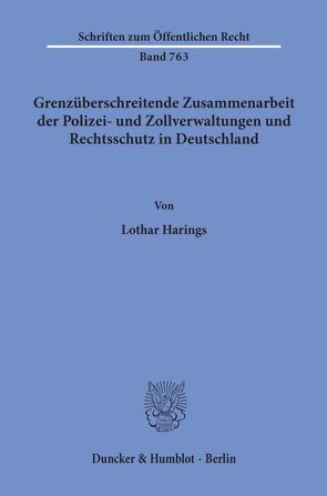 Grenzüberschreitende Zusammenarbeit der Polizei- und Zollverwaltungen und Rechtsschutz in Deutschland. von Harings,  Lothar