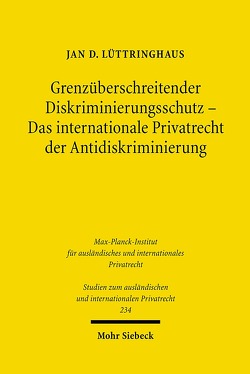 Grenzüberschreitender Diskriminierungsschutz – Das internationale Privatrecht der Antidiskriminierung von Lüttringhaus,  Jan D.