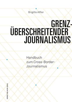 Grenzüberschreitender Journalismus von Alfter,  Brigitte