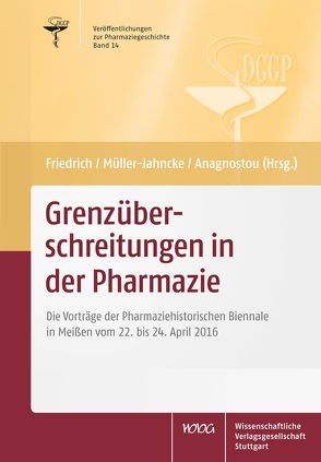 Grenzüberschreitungen in der Pharmazie von Anagnostou,  Sabine, Friedrich,  Christoph, Müller-Jahncke,  Wolf Dieter