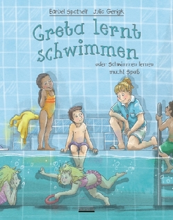 Greta lernt schwimmen von Gerigk,  Julia, Spathelf,  Bärbel