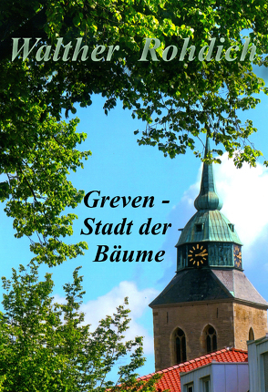Greven – Stadt der Bäume von Rohdich,  Walther