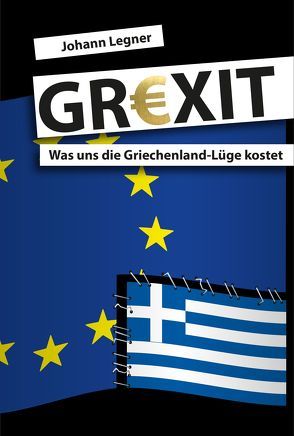 GREXIT von Legner,  Johann