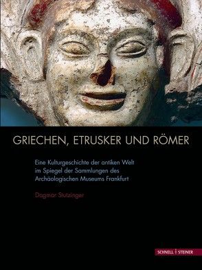 Griechen, Etrusker und Römer von Stutzinger,  Dagmar, Wamers,  Egon
