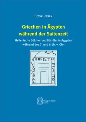 Griechen in Ägypten während der Saitenzeit von Pasek,  Steve