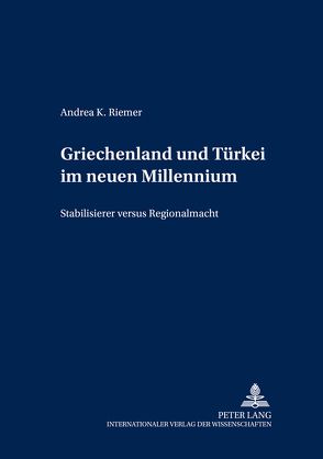 Griechenland und Türkei im neuen Millennium von Riemer,  Andrea K.
