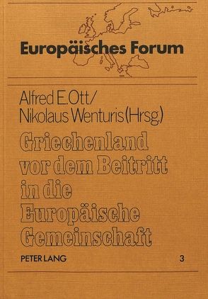 Griechenland vor dem Beitritt in die Europäische Gemeinschaft von Ott,  Alfred E, Wenturis,  N.