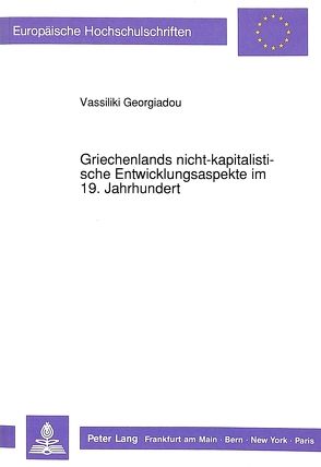 Griechenlands nicht-kapitalistische Entwicklungsaspekte im 19. Jahrhundert von Georgiadou,  Vassiliki