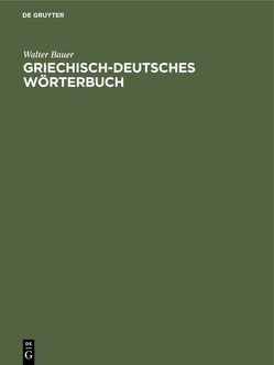Griechisch-Deutsches Wörterbuch von Bauer,  Walter