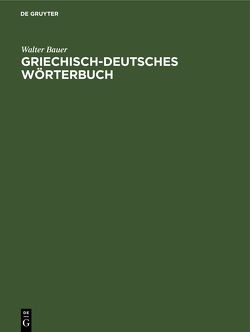 Griechisch-Deutsches Wörterbuch von Bauer,  Walter