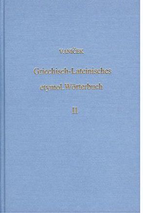 Griechisch-Lateinisches etymologisches Wörterbuch von Vanicek,  Alois