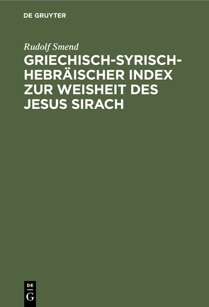 Griechisch-Syrisch-Hebräischer Index zur Weisheit des Jesus Sirach von Smend,  Rudolf