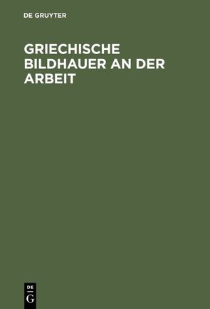 Griechische Bildhauer an der Arbeit von Blümel,  Carl