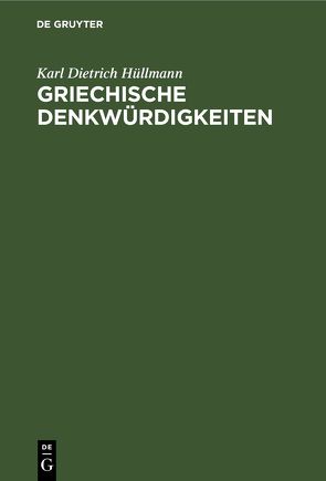 Griechische Denkwürdigkeiten von Hüllmann,  Karl Dietrich