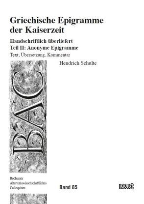Griechische Epigramme der Kaiserzeit – Handschriftlich überliefert von Schulte,  Hendrich