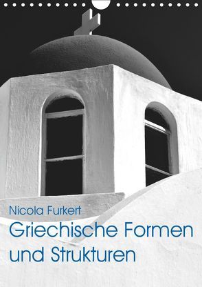 Griechische Formen und Strukturen (Wandkalender 2019 DIN A4 hoch) von Furkert,  Nicola