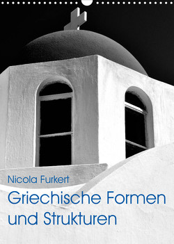 Griechische Formen und Strukturen (Wandkalender 2023 DIN A3 hoch) von Furkert,  Nicola