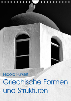 Griechische Formen und Strukturen (Wandkalender 2023 DIN A4 hoch) von Furkert,  Nicola