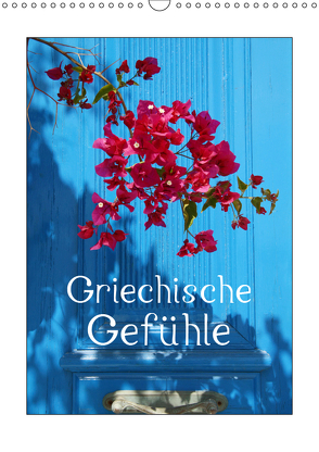 Griechische Gefühle (Wandkalender 2019 DIN A3 hoch) von Kruse,  Gisela