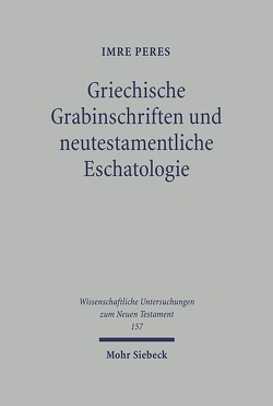 Griechische Grabinschriften und neutestamentliche Eschatologie von Peres,  Imra