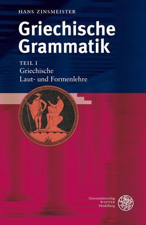 Griechische Grammatik / Griechische Laut- und Formenlehre von Zinsmeister,  Hans