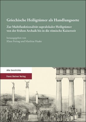 Griechische Heiligtümer als Handlungsorte von Freitag,  Klaus, Haake,  Matthias