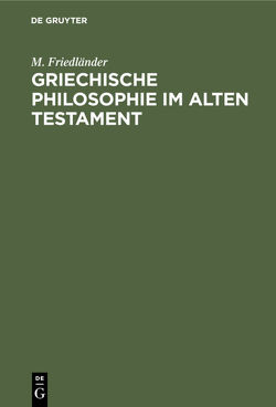 Griechische Philosophie im Alten Testament von Friedländer,  M.