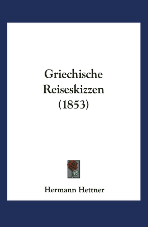 Griechische Reiseskizzen von Hettner,  Hermann