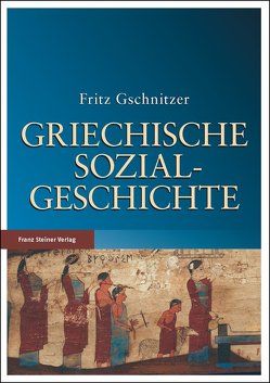 Griechische Sozialgeschichte von Chaniotis,  Angelos, Gschnitzer,  Fritz, Trümpy,  Catherine