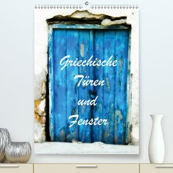 Griechische Türen und Fenster / CH-Version (Premium, hochwertiger DIN A2 Wandkalender 2021, Kunstdruck in Hochglanz) von JUSTART