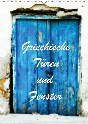 Griechische Türen und Fenster / CH-Version (Wandkalender 2019 DIN A3 hoch) von JUSTART