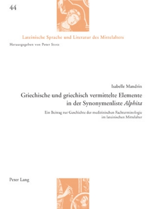 Griechische und griechisch vermittelte Elemente in der Synonymenliste «Alphita» von Mandrin,  Isabelle