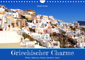 Griechischer Charme (Wandkalender 2023 DIN A4 quer) von Kruse,  Gisela