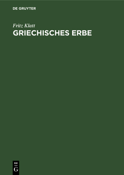 Griechisches Erbe von Klatt,  Fritz