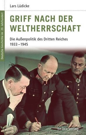 Griff nach der Weltherrschaft von Görtemaker,  Manfred, Kroll,  Frank L, Lüdicke,  Lars, Neitzel,  Sönke