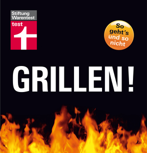 Grillen! So geht’s und so nicht von Brinkmann,  Thomas, Daude,  Per-Olof, Gildehaus,  Udo, Greulich,  Marco, Jensen,  Thomas, Oppermann,  Andreas, Peters,  Manfred, Schwab,  Alexander, Wipfler,  Uwe, Zapp,  Silvia, Zapp,  Thomas