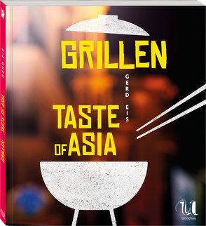 Grillen – Taste of Asia von Eis,  Gerd